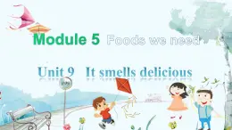 英语教科版五上Module 5  Foods we need  Unit 9   It smells delicious第2课时 PPT课件