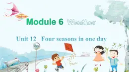 英语教科版五上Module 6  Weather U12 Four seasons in one day 第1课时 PPT课件