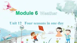 英语教科版五上Module 6  Weather U12 Four seasons in one day 第2课时 PPT课件