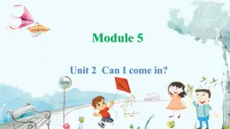 英语外研版一起3年级上册 Module 5  Unit 2 Can I come in PPT课件