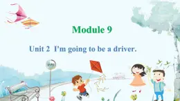 英语外研版一起3年级上册 Module 9  Unit 2 I'm going to be a driver. PPT课件