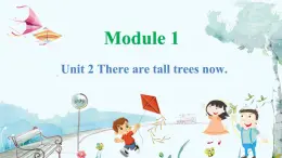 英语外研版一起5年级上册 Module 1 Unit 2 There are tall trees now. PPT课件