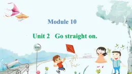 英语外研版一起6年级上册 Module 10 Unit 2   Go straight on. PPT课件