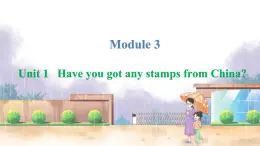 英语外研版一起6年级上册 Module 3 Unit 1   Have you got any stamps from China PPT课件