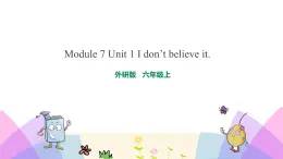 外研版英語六年級(jí)上冊(cè)Module 7 Unit 1 I don’t believe it（課件＋教案＋練習(xí)＋素材）