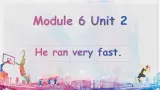【核心素养】外研版英语五年级上册 Module 6 Unit 2 He ran very fast 同步课件+同步练习