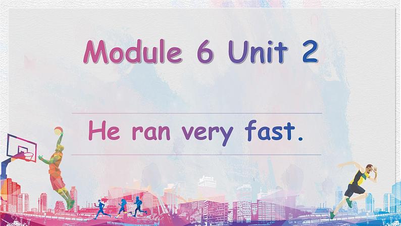 【核心素养】外研版英语五年级上册 Module 6 Unit 2 He ran very fast 同步课件第1页