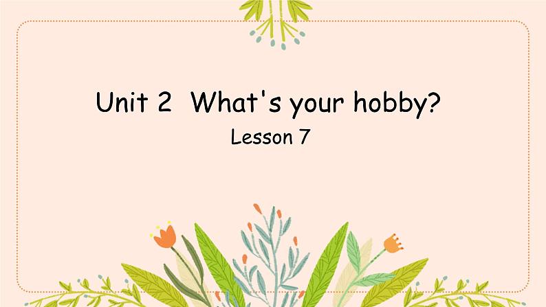 Unit 2 What's your hobby Lesson 7(课件)-2024-2025学年人教精通版英语六年级上册01