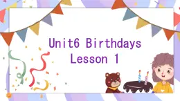 Unit 6 Birthdays  Lesson 1（课件）-2024-2025学年人教新起点版英语二年级上册