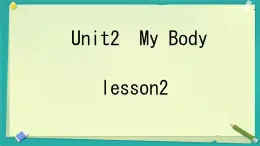 Unit 2 My Body Story（课件）-2024-2025学年人教新起点版英语三年级上册