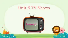 Unit 5 TV Shows Lesson 3（课件）-2024-2025学年人教新起点版英语五年级上册