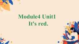 Module 4 Unit 1 It's red（课件）-2024-2025学年外研版（一起）英语一年级上册1