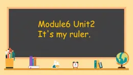 Module 6 Unit 2 It's my ruler（课件）-2024-2025学年外研版（一起）英语一年级上册1