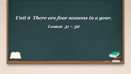 Unit 6 There are four seasons in a year. Lesson  31 ~ 32（课件）-2024-2025学年人教精通版英语六年级上册