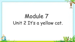 Module 7 Unit 2 It‘s a yellow cat. （课件）-2024-2025学年外研版（一起）英语一年级上册