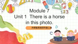 外研版英语四年级上册Module 7 Unit 1 《There is a horse in this photo》 课件