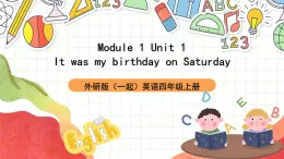 外研版（一起）英语四上Module 1 Unit 1 《It was my birthday on Saturday》 课件