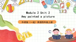 外研版（一起）英语四上Module 2 Unit 2 《Amy painted a picture》 课件