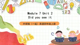 外研版（一起）英语四上Module 7 Unit 2 《Did you see it？》课件