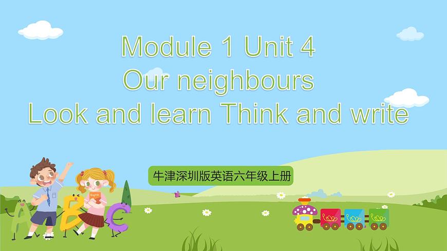 牛津深圳版英語(yǔ)六上 Unit 4 《Our neighbours Look and learn Think and write》課件第1頁(yè)