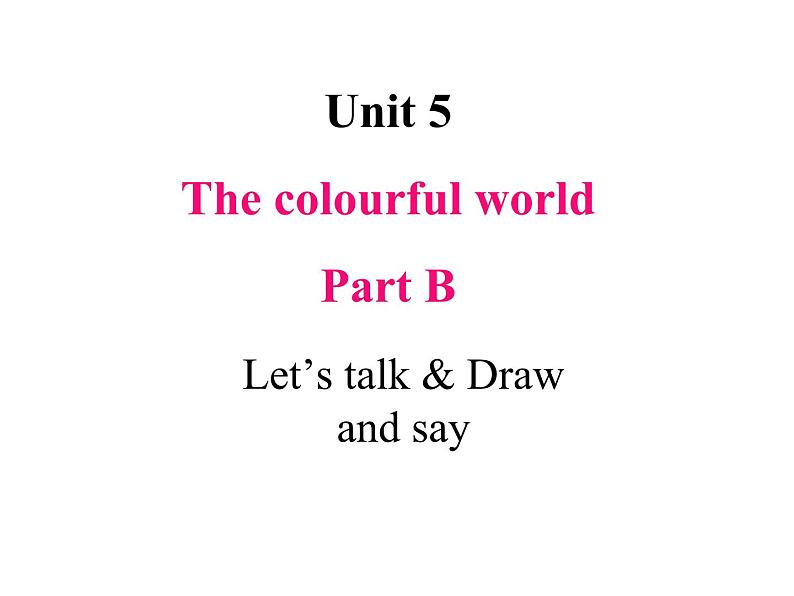 U5-B Let's talk & Draw and say第1页