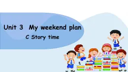 人教版小学英语六年级上册Unit3 My weekend plan  C Story time （说课）课件