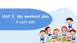 人教版小学英语六年级上册Unit3 My weekend plan  B  Let's talk 说课（课件）