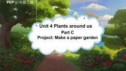 Unit 4 Plants around us  Part C（课件）-2024-2025学年人教版（2024）英语三年级上册