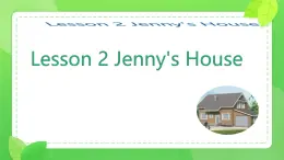 Unit 1 Lesson 2 Jenny’s house （课件）-2024-2025学年冀教版（三起）英语六年级上册