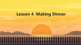 Unit 1 Lesson 4 Making Dinner（课件）-2024-2025学年冀教版（三起）英语六年级上册2