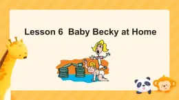 Unit 1 Lesson 6  Baby Becky at Home（课件）-2024-2025学年冀教版（三起）英语六年级上册