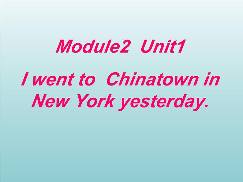外研版(一起)六上Module 2《Unit 1 I went to Chinatown in New York yesterday》ppt课件201