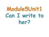 外研版（一起）六上Module 5《Unit 1 Unit 1 Can I write to her》ppt课件4