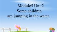 小学英语外研版 (一年级起点)六年级下册Unit 2 Some children are jumping in the water.教学演示ppt课件