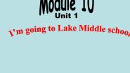 外研版 (一年级起点)六年级下册Unit 2 I’m going to Lake Middle school.课文配套课件ppt