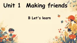 Unit 1课件 Making friends B learn