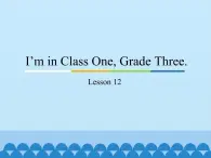 人教版精通（三起）英语 Unit 2  I'm in Class One,Grade Three.-Lesson 12_（课件）