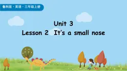 Unit 3 Lesson 2  It’s a small nose 課件