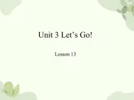 冀教版(三起)英语四年级上册 Unit 3 Let's Go! Lesson 13_课件