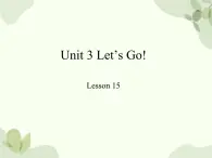 冀教版(三起)英语四年级上册 Unit 3 Let's Go! Lesson 15_课件