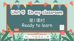 Unit 5 In my classroom 第1课时 Ready to learn （课件+素材）-2024-2025学年Join in外研剑桥英语（2024）三年级上册