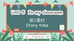 Unit 5 In my classroom 第2课时 Story time （课件+素材）-2024-2025学年Join in外研剑桥英语（2024）三年级上册