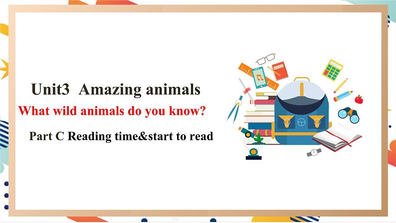 人教pep版英语三年级上册Unit3 Amazing animals Part C  Reading time&start to read课件+单元整体设计+素材01