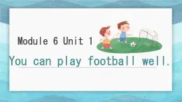 课件外研版小学英语三起点五年级上册 Module6 Unit1 You can play football well.