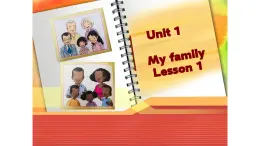 人教新起点二年级Unit1 My family Lesson1 课件