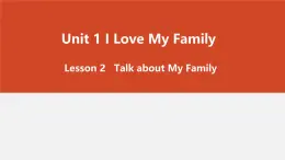 人教新起点二年级Unit1 My family Unit1 Lesson 2 课件