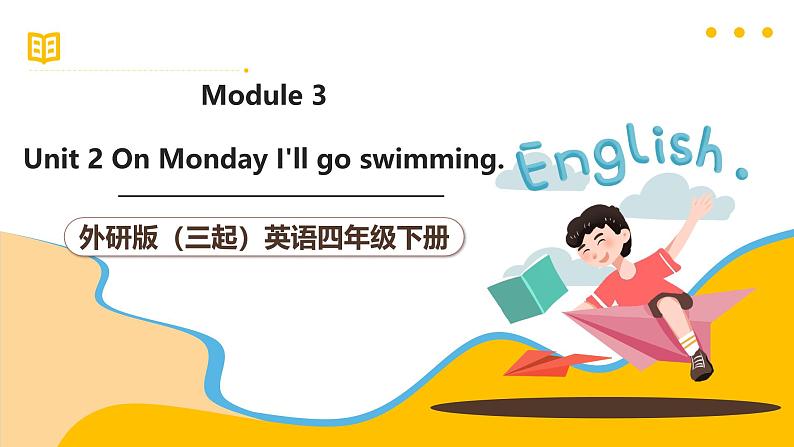 外研版(三起)英语四下 Module 3 Unit 2《On Monday I'll go swimming》课件43张第1页