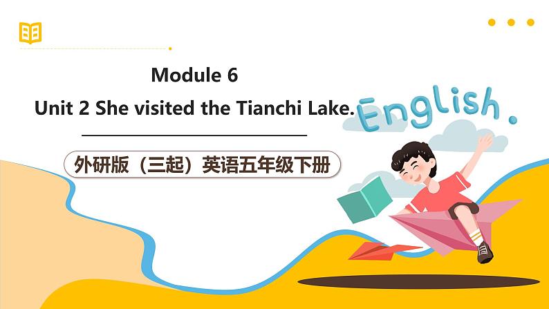 外研版(三起)英语五下 Module 6 Unit 2《She visited the Tianchi Lake 》课件35张第1页