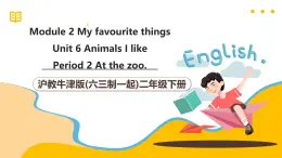 沪教牛津版(六三制一起)二下 Module 2 Unit 6《Animals I like》Period 2 课件+单元教案+素材