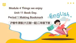 沪教牛津版(六三制一起)二下 Module 4 Unit 11《Book Day》Period 1 课件+单元教案+素材